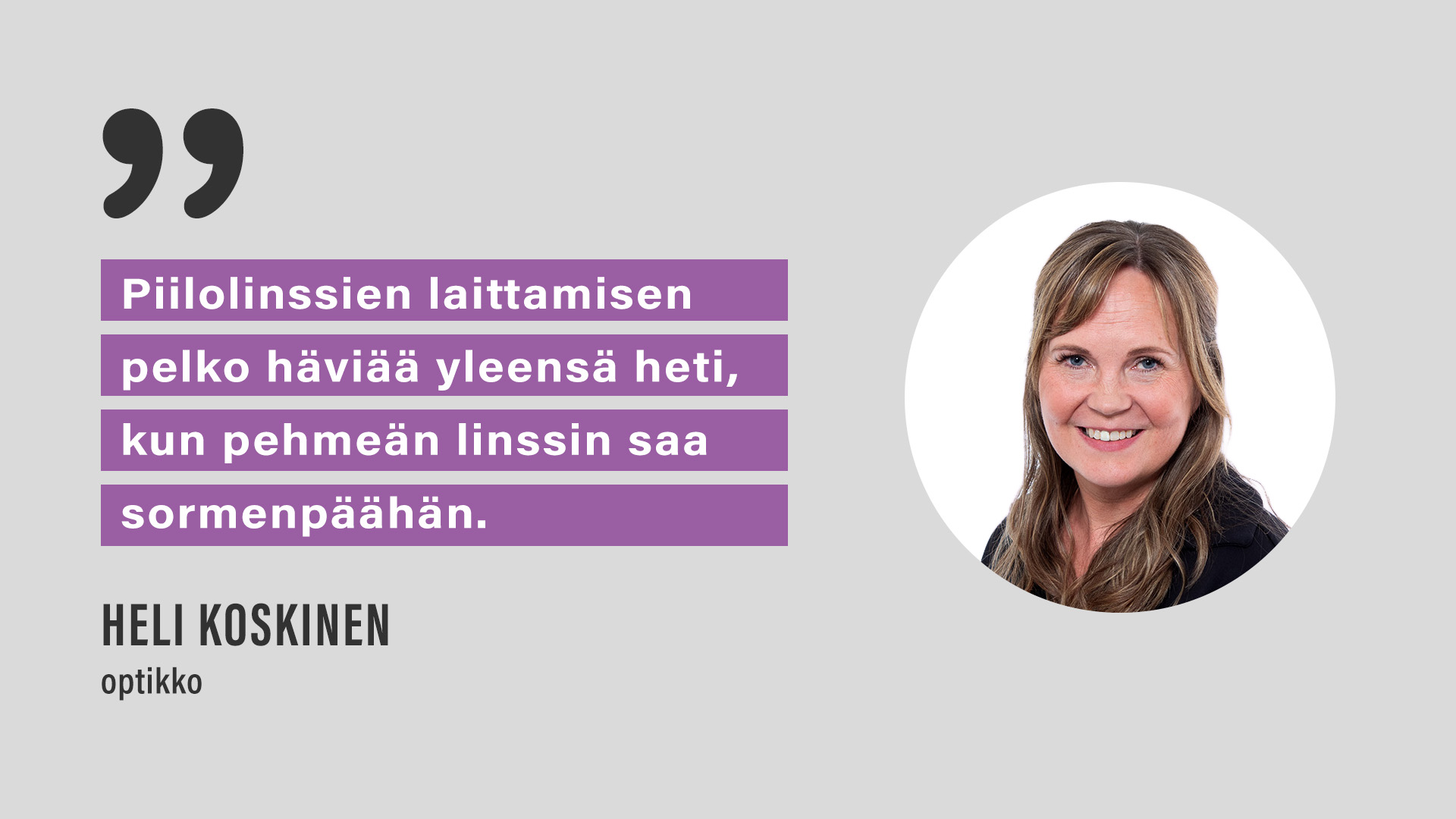 Optikko Heli Koskinen: "Piilolinssien laittamisen pelko häviää yleensä heti, kun pehmeän linssin saa sormenpäähän."