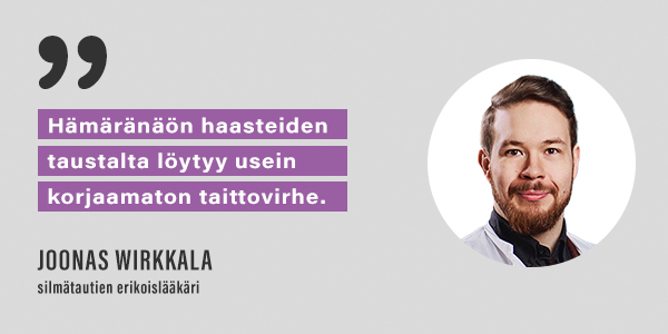 Silmälääkäri Joonas Wirkkala: "Hämäränäön haasteiden taustalta löytyy usein korjaamaton taittovirhe"